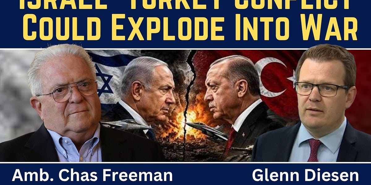 Chas Freeman: Israel-Turkey Conflict Could Explode Into War