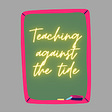 Teaching against the tide's avatar