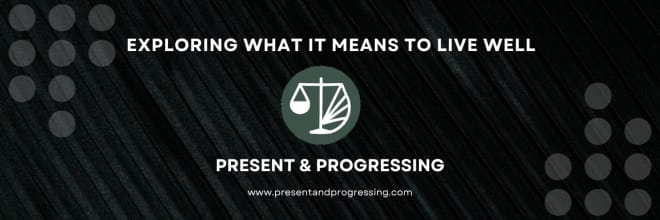 Present and Progressing