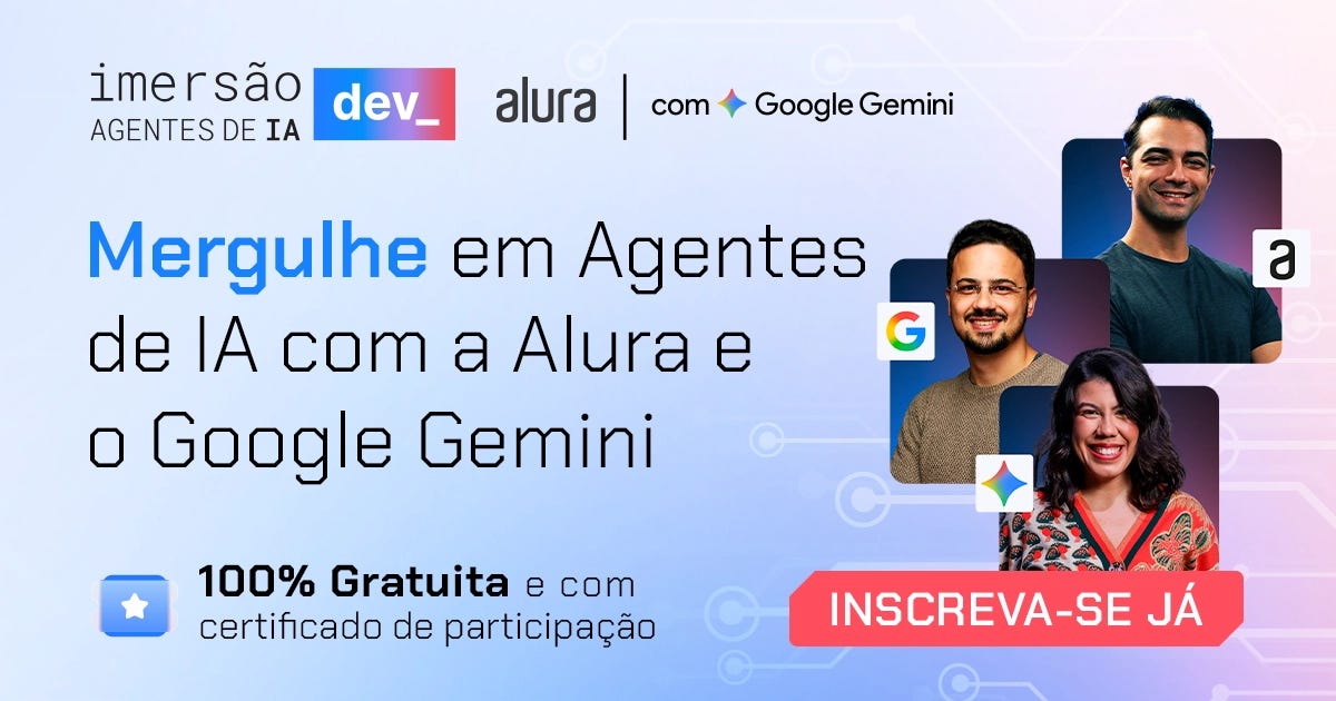 Imersão Dev Alura e Gemini: crie agentes que pensam por você