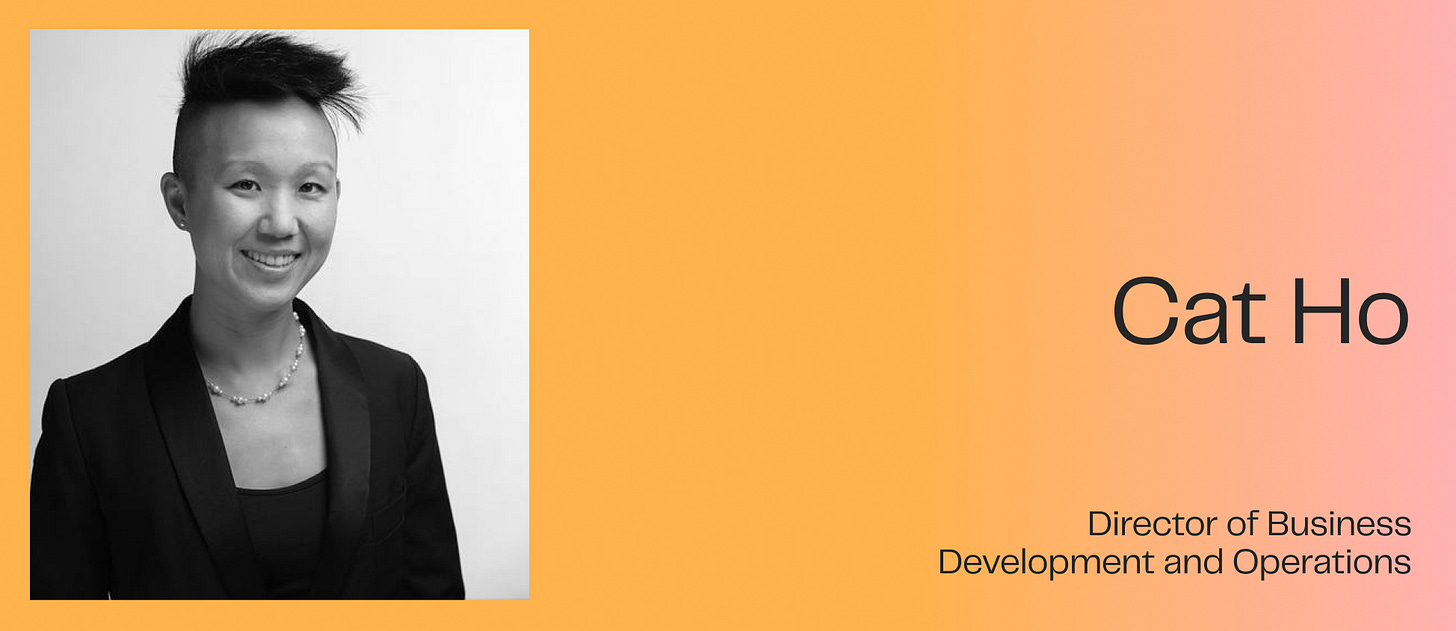 Cat Ho, our Director for Business Development and Operations