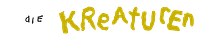 Die Kreaturen