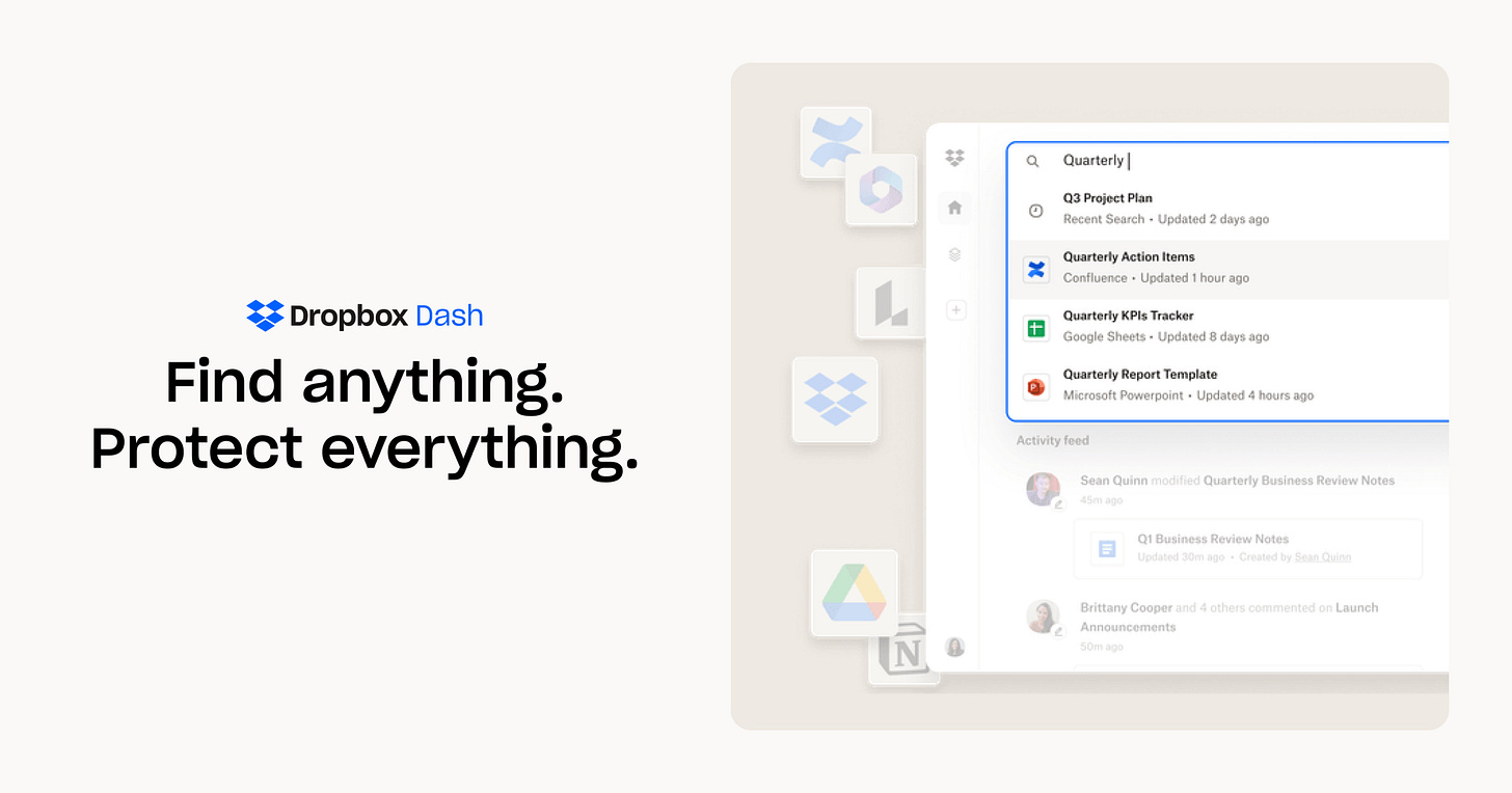 Dropbox Dash is an AI-powered platform from Dropbox that provides universal search and content organization across various connected applications, including Google Drive, OneDrive, and email, helping users find information, automate tasks, and secure data from a single dashboard. Dropbox Dash is an AI-powered platform from Dropbox that provides universal search and content organization across various connected applications, including Google Drive, OneDrive, and email, helping users find information, automate tasks, and secure data from a single dashboard.