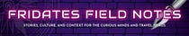 Fridates Field Notes