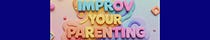 Improv Your Parenting