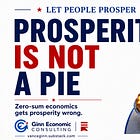 Prosperity Is Not a Pie