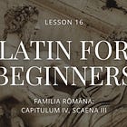 Latin For Beginners — Lesson 16