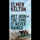 Two Complete Novels of the American West: Hot Iron and The Time It Never Rained by Elmer Kelton (Review)