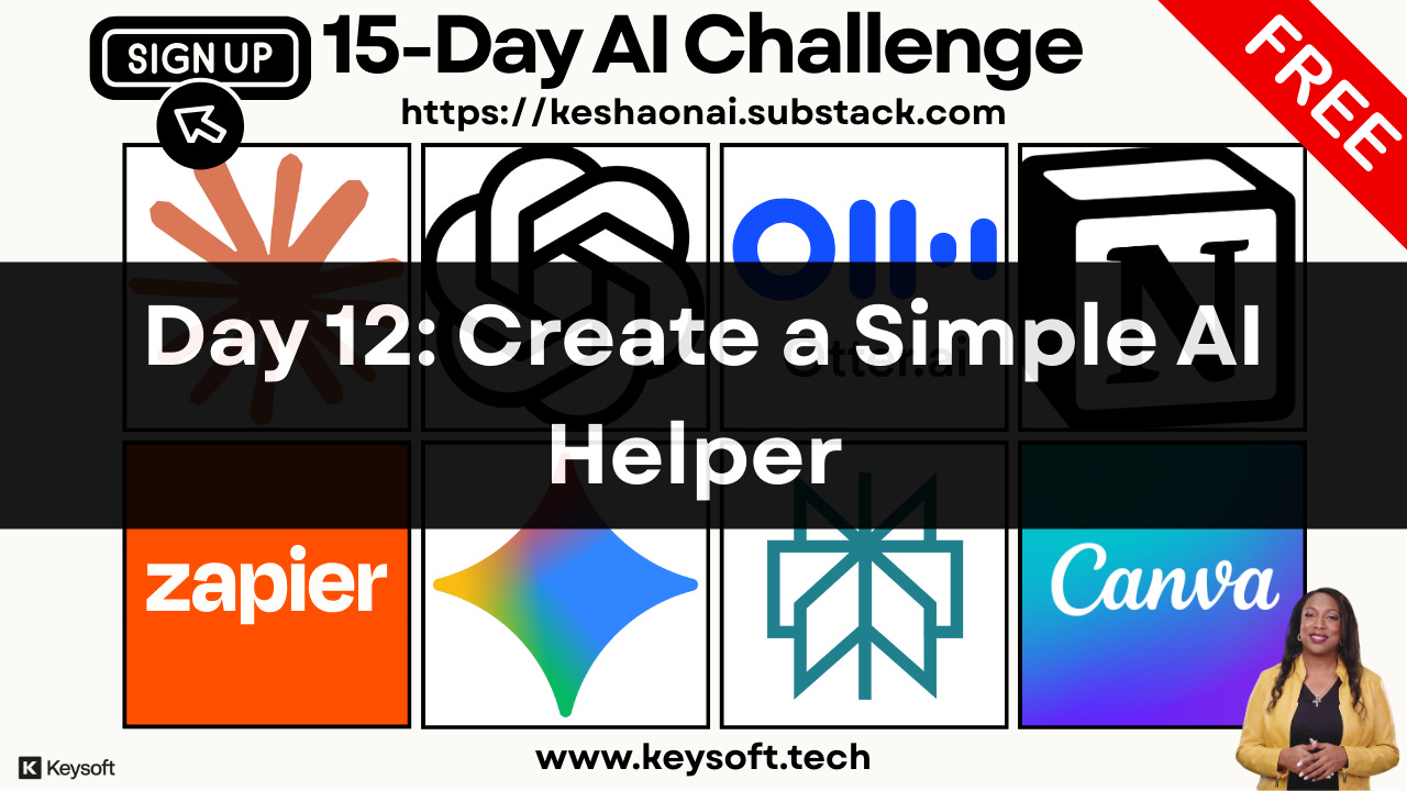 Day 12: Create a Simple AI Helper - by Kesha Williams