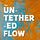 The Untethered Flow