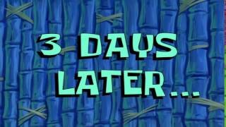3 Days Later... | SpongeBob Time Card #59 3 Days Later... | SpongeBob Time Card #59