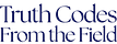 Truth Codes From The Field