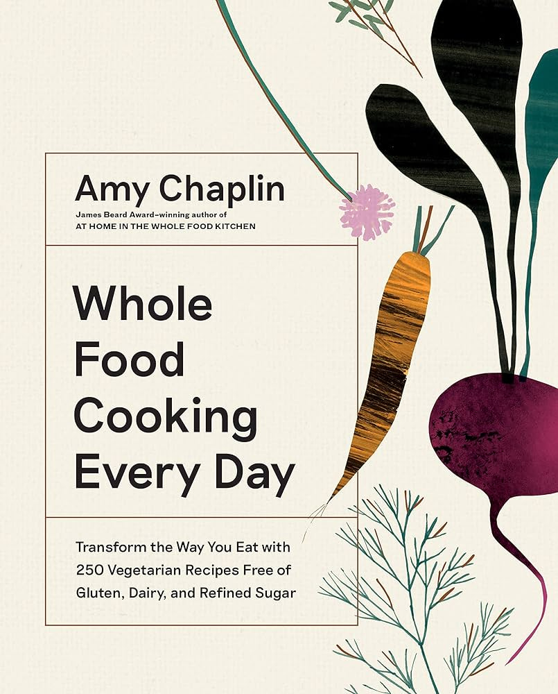 Whole Food Cooking Every Day: Transform the Way You Eat with 250 Vegetarian  Recipes Free of Gluten, Dairy, and Refined Sugar