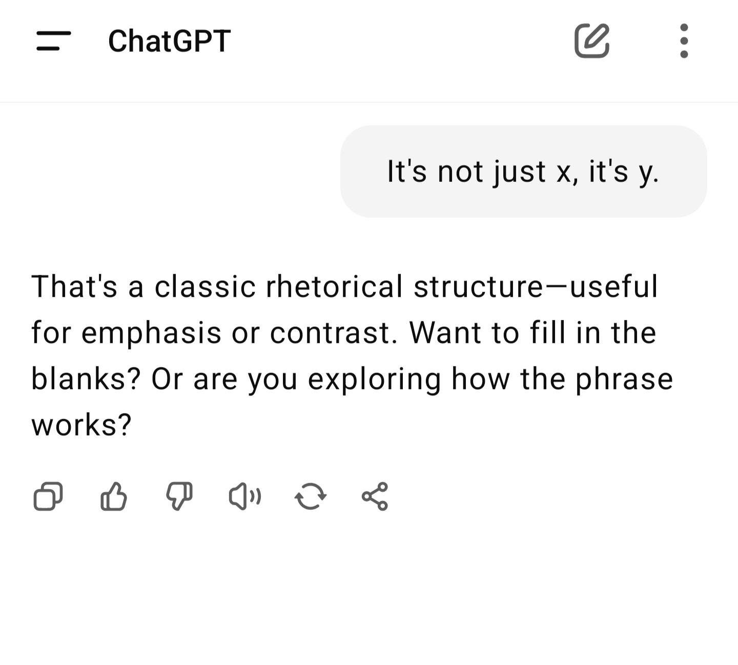 r/ChatGPT - ChatGPT (, It's not just X, it's y: That's a classic rhetorical structure-useful for emphasis or contrast. Want to fill in the blanks? Or are you exploring how the phrase works? 2 ( 0