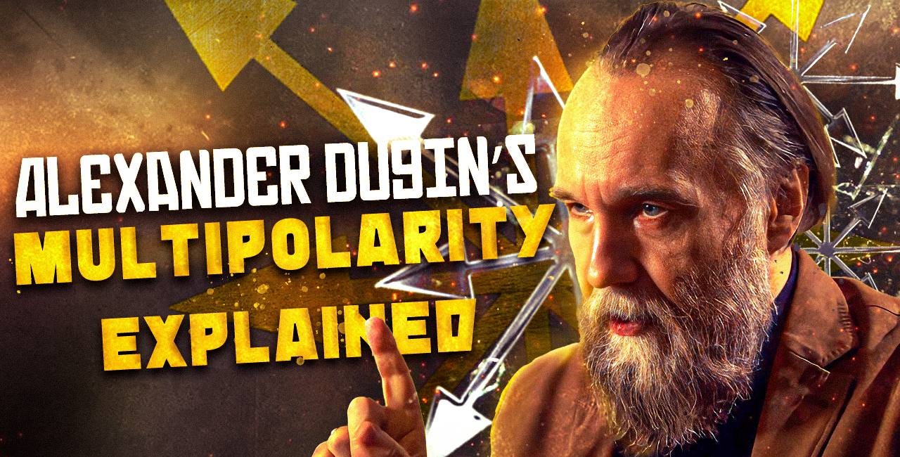Alexander Dugin’s Multipolarity Explained 