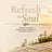 Refresh the Soul