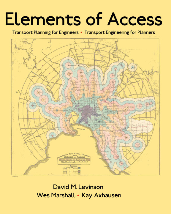 Elements of Access: Transport Planning for Engineers, Transport Engineering for Planners. By David M. Levinson, Wes Marshall, Kay Axhausen. Elements of Access: Transport Planning for Engineers, Transport Engineering for Planners. By David M. Levinson, Wes Marshall, Kay Axhausen.