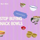 I can't stop buying little snack bowls