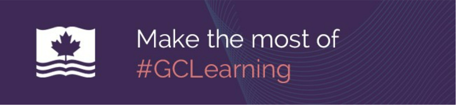 The logo of the Canada School of Public Service and the words “Make the most of #GCLearning” The logo of the Canada School of Public Service and the words “Make the most of #GCLearning”