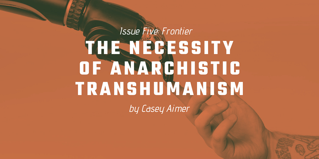 The Necessity of Anarchistic Transhumanism