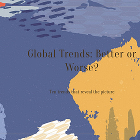 Is The World Getting Better Or Worse? — Ten Global Trends That Reveal The Picture