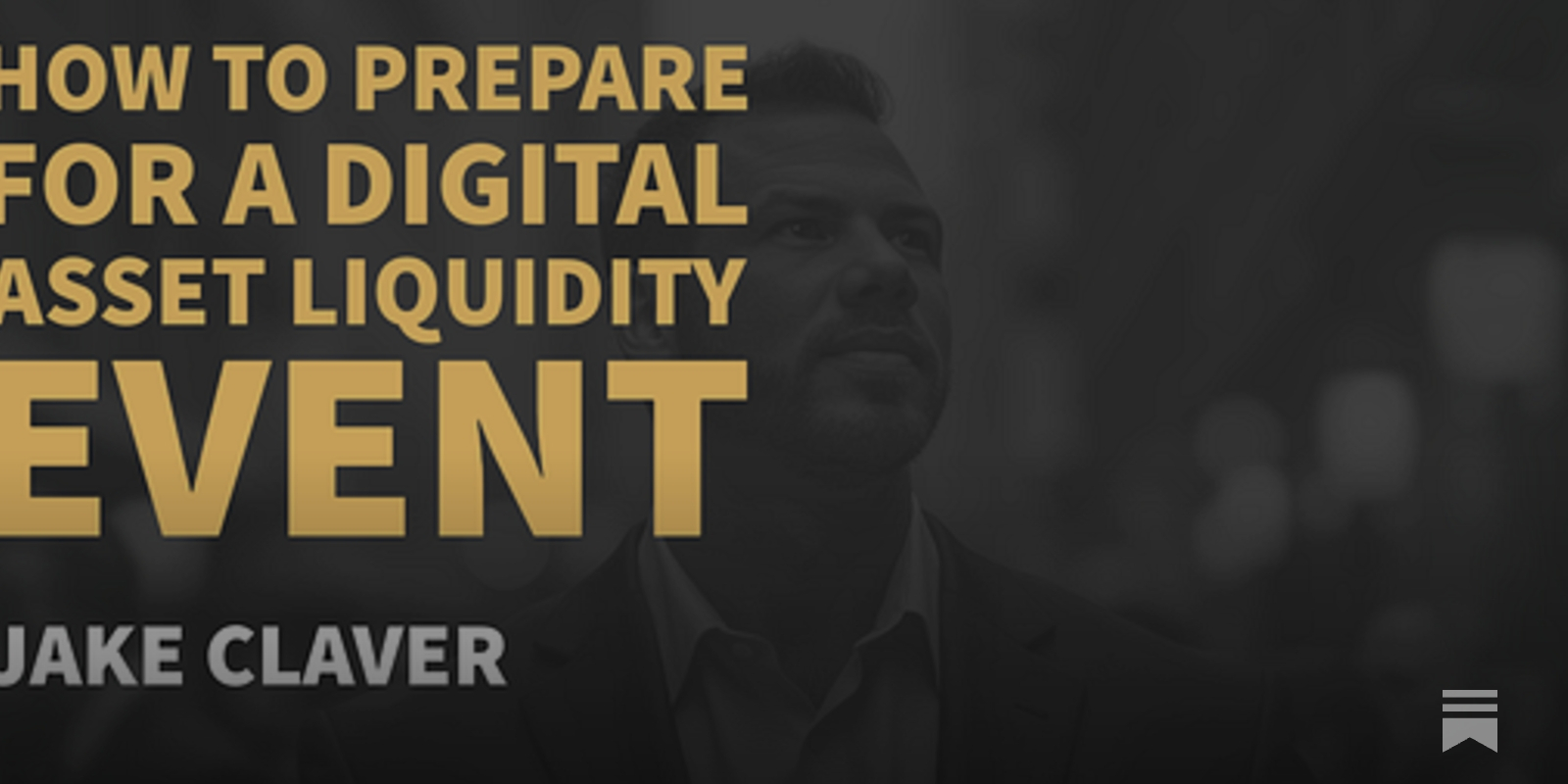 How to Prepare for a Digital Asset Liquidity Event