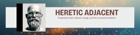 Heretic Adjacent