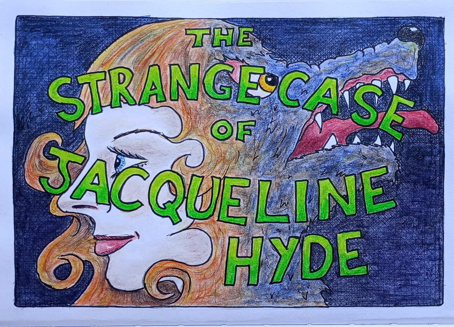 The final picture has a dark purple-blue background and a pretty young woman with red hair and blue eyes looking towards the left and the back of her head has become a snarling grey wolf looking to the right. The words are; “The Strange Case of Jacqueline Hyde” the whole limerick reads; “In daylight her smile is wide. She's lovable, cute and bright-eyed. But nighttime is fright-time. It's stay-out-of-sight-time. The Strange Case of Jacqueline Hyde.”
