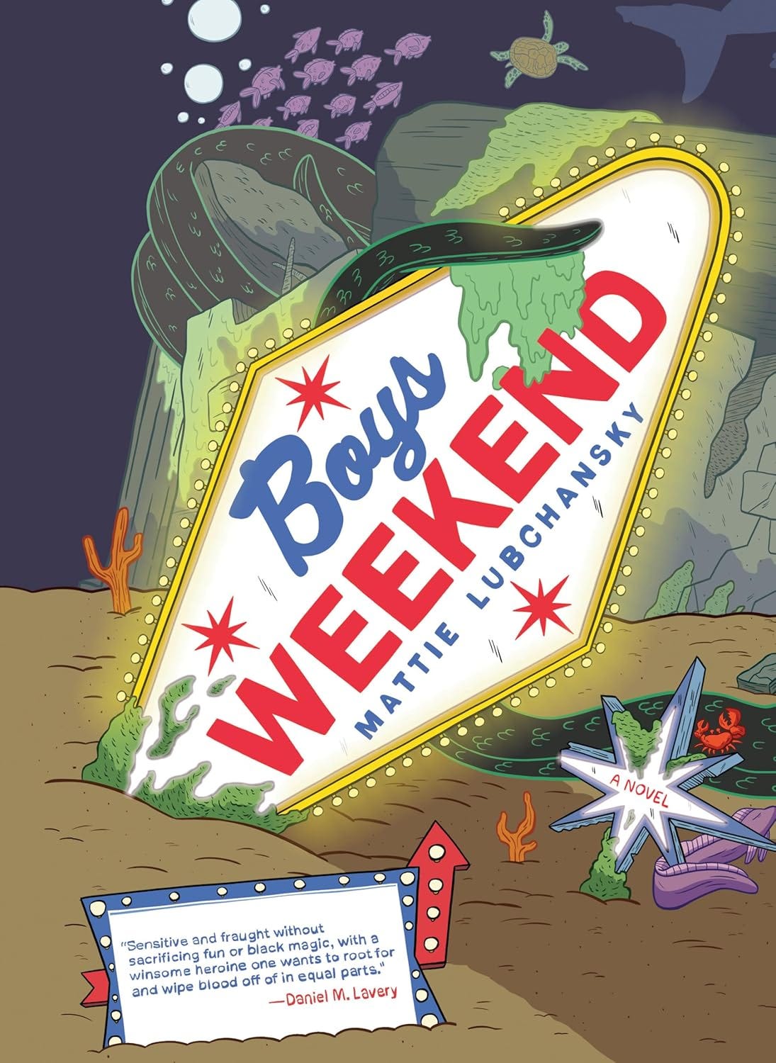 Copertina del fumetto “Boys Weekend” di Mattie Lubchansky. Al centro dell’immagine, un’insegna in stile Las Vegas, inclinata e semi-affondata, presenta in lettere colorate il titolo del libro. L’insegna è circondata da alghe, sabbia e rovine sommerse, mentre un tentacolo nero e verde la avvolge. Sullo sfondo, pesci, una tartaruga marina, uno squalo e un paesaggio sottomarino popolato da cactus e relitti. In basso a sinistra, una citazione di Daniel M. Lavery: “Sensitive and fraught without sacrificing fun or black magic, with a winsome heroine one wants to root for and wipe blood off of in equal parts.”
