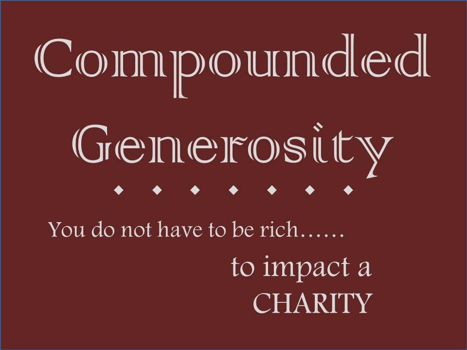 Compounded Generosity. You Don't Have To Be Rich To Impact A… | by Thom  Singer | Medium