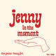 Jenny In The Moment