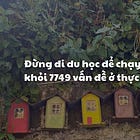 Đừng đi du học để chạy trốn khỏi 7749 vấn đề ở thực tại...