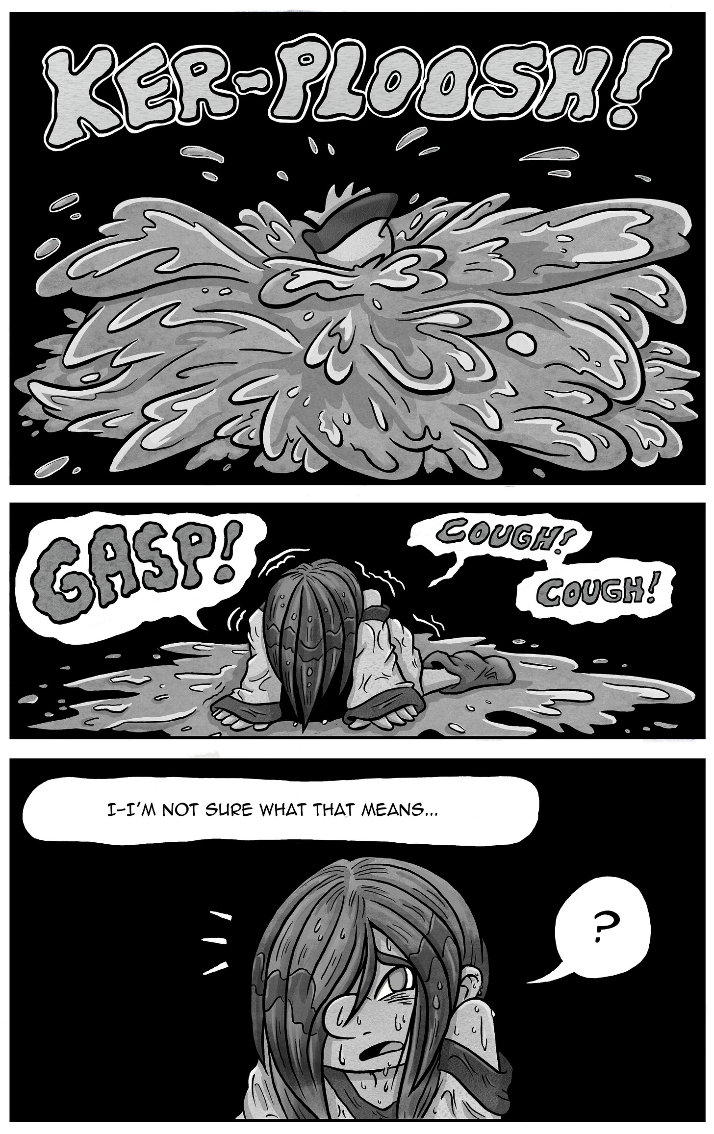 Kali bursts out of the water with a huge splash. She gasps and coughs as she struggles to breathe, drenched and on her hands and knees. As she regains composure, she looks around, confused, and says, “I-I’m not sure what that means…” A speech bubble with a “?” appears near her, implying another unseen presence. Kali bursts out of the water with a huge splash. She gasps and coughs as she struggles to breathe, drenched and on her hands and knees. As she regains composure, she looks around, confused, and says, “I-I’m not sure what that means…” A speech bubble with a “?” appears near her, implying another unseen presence.