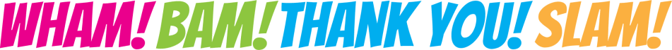 Wham! Bam! Thank You! Slam!