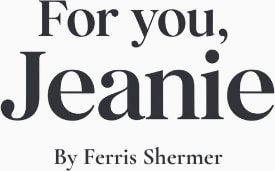 For you, Jeanie