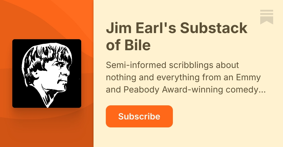 Jim Earl's Substack of Bile | Substack