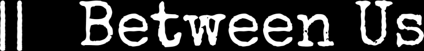 Between Us