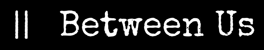Between Us
