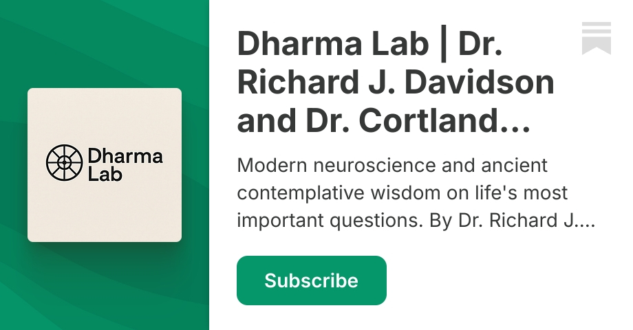 Dharma Lab | Dr. Richard J. Davidson and Dr. Cortland Dahl | Substack