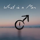 My New Book "What Is a Man" is Now Available!