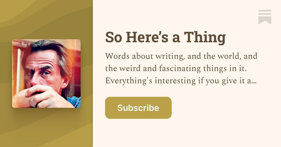 So Here’s a Thing | Michael Marshall Smith | Substack
