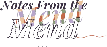 Notes From the Mending