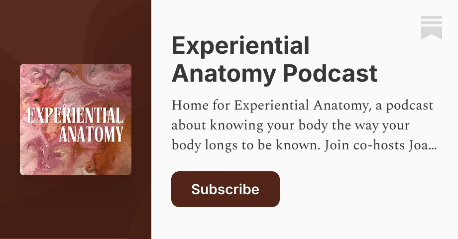 Experiential Anatomy Podcast | Substack