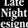 Late Night Designer