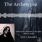 Gothic Horror, Feminism, & The Other with K.P. Kulski
