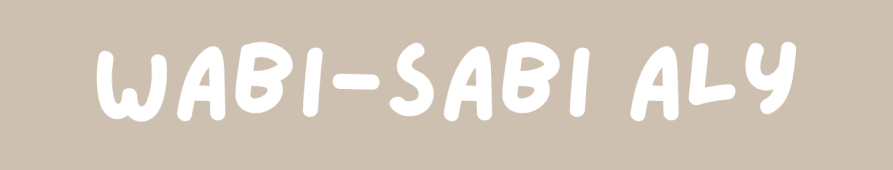 Wabi-Sabi Aly