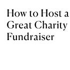 How to Host a Great Charity Fundraiser