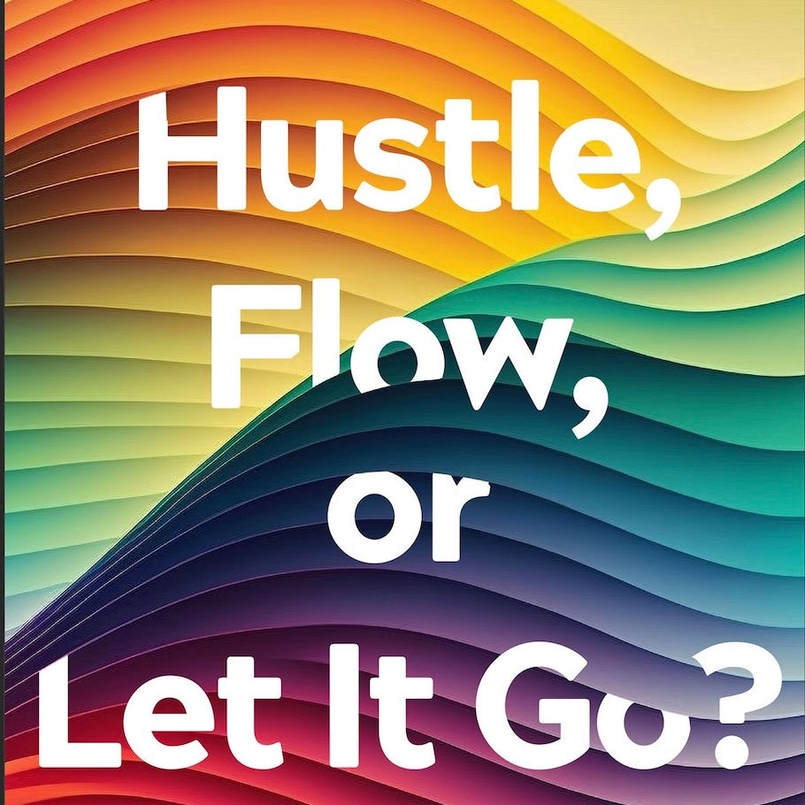Hustle, Flow, or Let it Go?