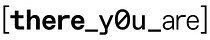 there_y0u_are