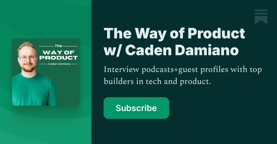 The Way of Product | Caden Damiano | Substack